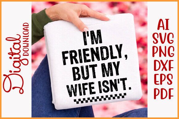 Download I’m Friendly but My Wife Isn’t Png Funny - Premium Resources