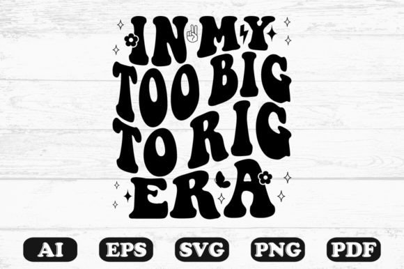 Download In My Too Big to Rig Era Retro Wavy Svg - Retro Collection