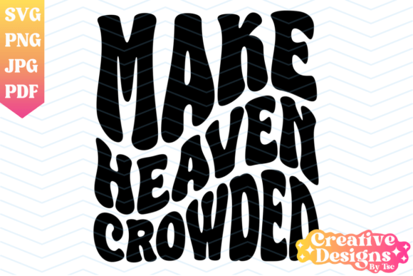 Download Make Heaven Crowded Retro Wavy SVG PNG - Retro Collection